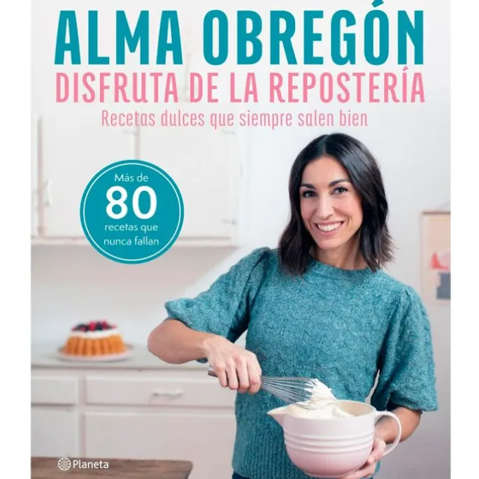 Disfruta de la repostería - Alma Obregón - Planeta