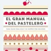 El gran manual del pastelero - Mélanie Dupuis - RBA