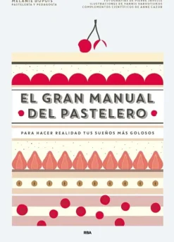 El gran manual del pastelero - Mélanie Dupuis - RBA