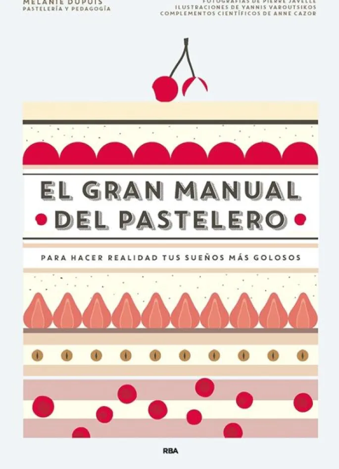 El gran manual del pastelero - Mélanie Dupuis - RBA