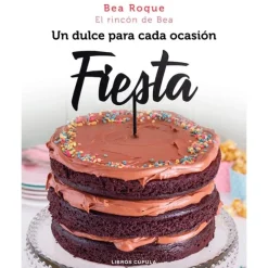 Fiesta: Un dulce para cada ocasión - Bea Roque - Libros Cúpula
