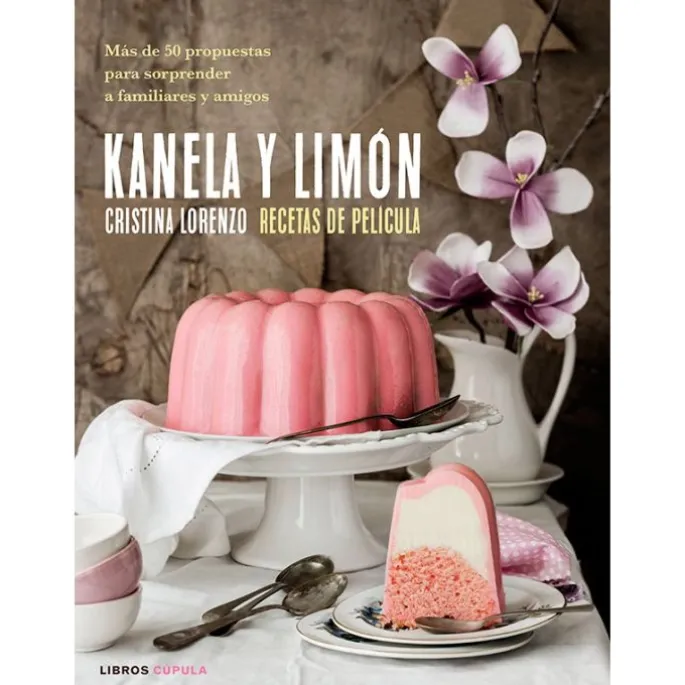 Kanela y Limón, recetas de película - Cristina Lorenzo - Libros Cúpula