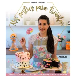 Mis postres para triunfar - Pamela Sánchez - Oberon