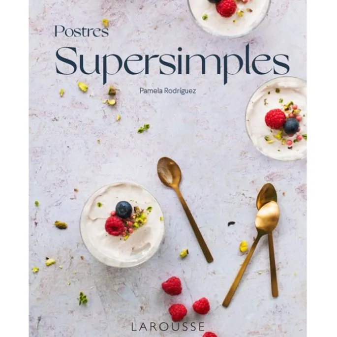 Postres supersimples - Pamela Rodríguez - Larousse