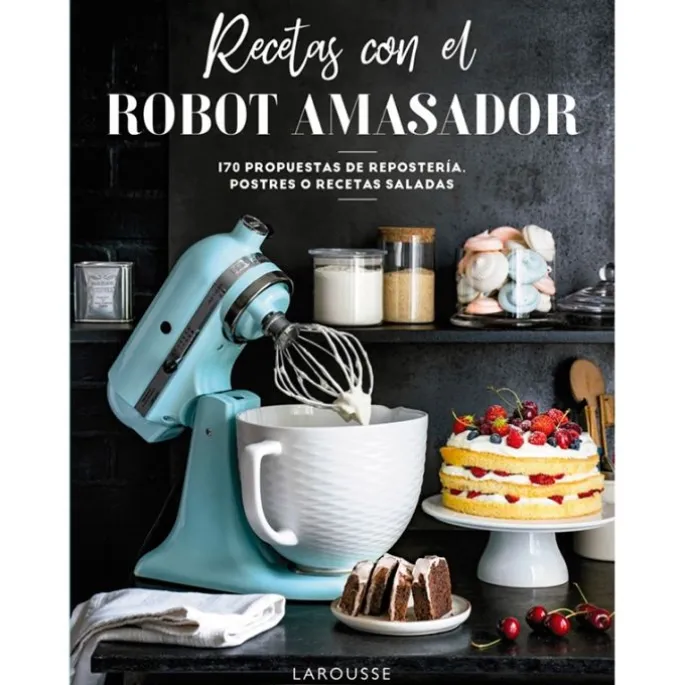 Recetas con el robot amasador - Larousse