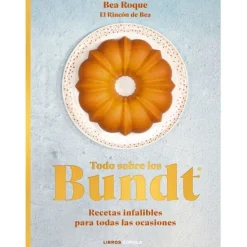 Todo sobre los Bundt - Bea Roque - Libros Cúpula